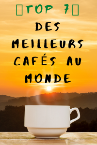 Le TOP 7 des meilleurs cafés au monde et où les acheter ?